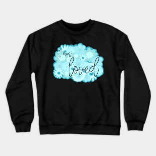 I am loved blue Crewneck Sweatshirt